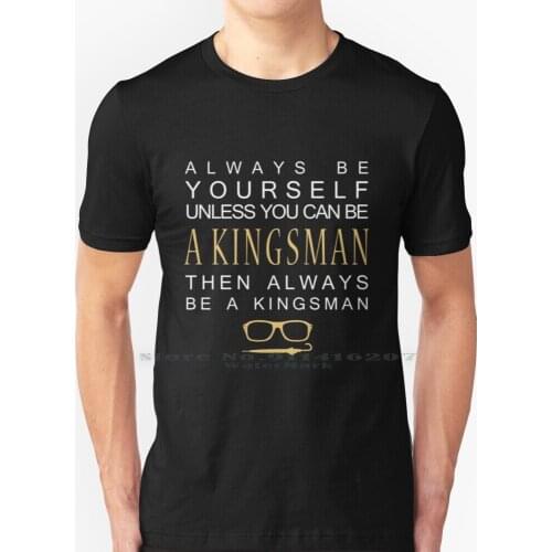 Be A Kingsman. T Shirt 100% Pure Cotton Kingsman Kingsman The Secret Service Galahad Colin Firth Eggsy Eggsy Unwin Movies