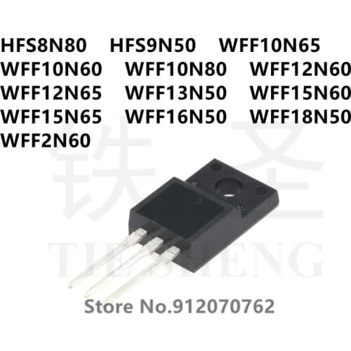 10PCS HFS8N80 HFS9N50 WFF10N65 WFF10N60 WFF10N80 WFF12N60 WFF12N65 WFF13N50 WFF15N60 WFF15N65 WFF16N50 WFF18N50 WFF2N60 TO-220F