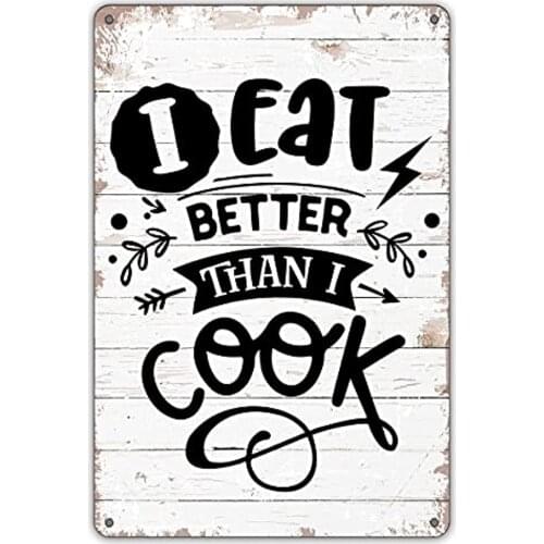 Funny Kitchen Quote Metal Tin Sign Wall Decor I Eat Better Than I Cook Sign for Home Kitchen Decor Gifts