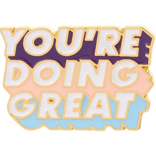 You're Doing Great enamel pins Quote Letter Words Brooch Lapel pin metal badges for women men gifts