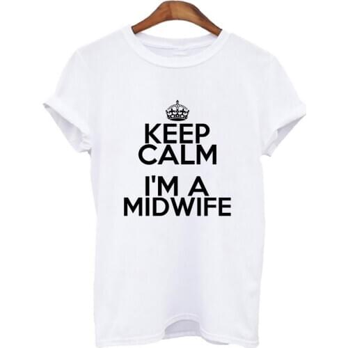 Keep calm I'm a midwife t-shirt summer doctor nurse print t-shirt fashion Woment shirt Harajuku graphic t-shirt