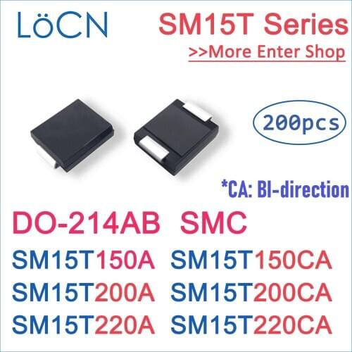 200PCS DO-214AB SMC SM15T150A SM15T150CA SM15T200A SM15T200CA SM15T220A SM15T220CA SM15T TVS 30V 33V 36V UNI BI SMD SMA SMB SMF