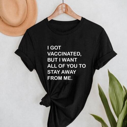 I Got Vaccinated But I Want All Of You To Stay Away From Me T-shirt Sarcastic Women Vaccinate Social Distancing Tshirt Tees