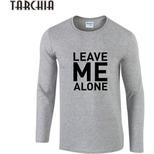 TARCHIA Men T-Shirt LEAVE ME ALONE Brand Clothing Tshirt Men Round Collar Trend Slim Fit Long Sleeve T Shirt Men Cotton T-Shirts