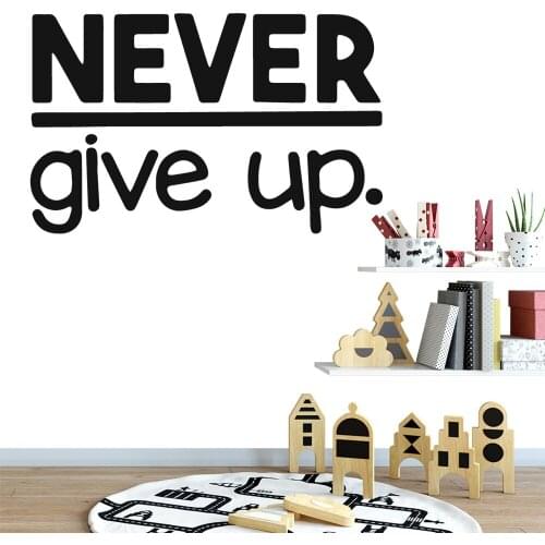 Funny Never Give Up Vinyl Wallpaper For Kids Room Decoration Removable Decor Wall Decals Offcie Decoration Mural