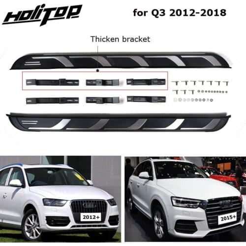 New Arrival running board nerf bar side step for AUDI Q3 2012 2013 2014 2015 2016 2017 2018, thicken bracket,can load 250kg