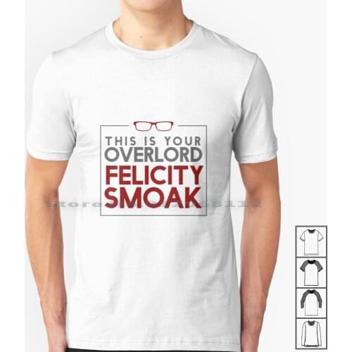 Your Overlord Felicity Smoak T Shirt 100% Cotton Felicity Smoak Emily Rickards Overlord Olicity Arrow Quotes Creative Trending