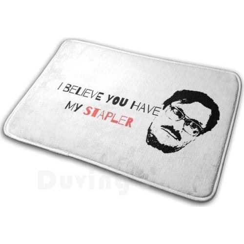 I Believe You Have My Stapler , Milton Quote Mat Rug Carpet Anti-Slip Floor Mats Bedroom Office Space Funny Movie Comedy Stapler