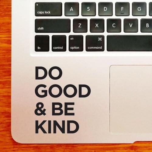 Do Good Be Kind Laptop Sticker for MacBook Pro 16" Air Retina 11 12 13 15 inch Mac Book 14" Notebook Skin Vinyl Trackpad Decal