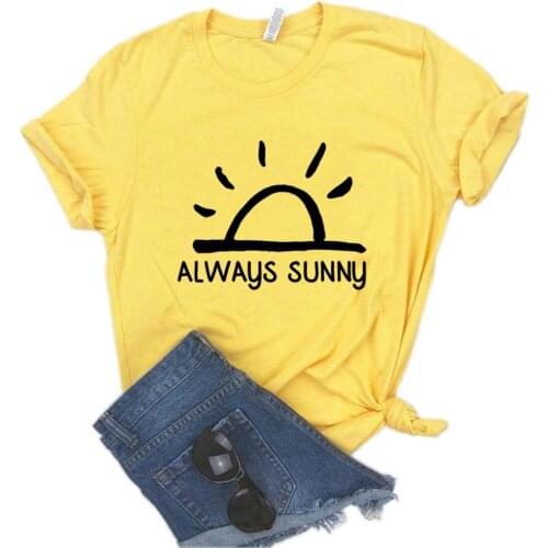 Always sunny Women Tshirts Cotton Casual Funny t Shirt For Lady Top Tee Hipster 6 Color Drop Ship NA-578
