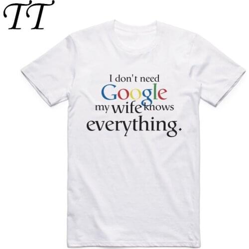 Men Women Print I Don't Need Google My Wife Husband Know Everything Funny T Shirt Short Sleeve O-Neck Geek Lovers Tshirt