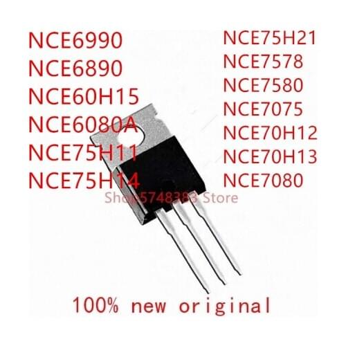 10PCS NCE6990 NCE6890 NCE60H15 NCE6080A NCE75H11 NCE75H14 NCE75H21 NCE7578 NCE7580 NCE7075 NCE70H12 NCE70H13 NCE7080 TO-220
