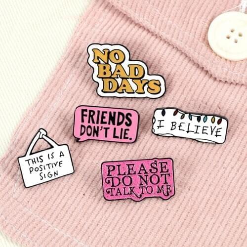 FRIENDS DON'T LIE Enamel Pins Series POSITIVE SIGN I BELIEVE Badges Brooch Denim Shirt Lapel Pin Women Men Collar Jewelry Gifts
