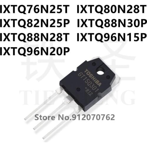 10PCS IXTQ76N25T IXTQ80N28T IXTQ82N25P IXTQ88N30P IXTQ88N28T IXTQ96N15P IXTQ96N20P TO-3P