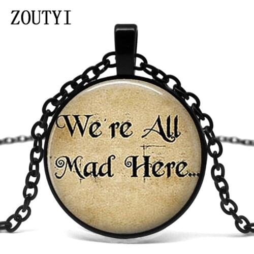 Movie Alice in Wonderland Necklace Book Line Glass Pendant Necklace We are all Mad Here Bronze Pendant steampunk necklaces