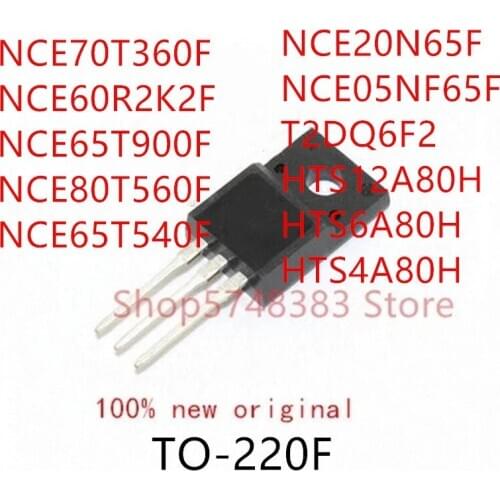 10PCS NCE70T360F NCE60R2K2F NCE65T900F NCE80T560F NCE65T540F NCE20N65F NCE05NF65F T2DQ6F2 HTS12A80H HTS6A80H HTS4A80H TO-220F