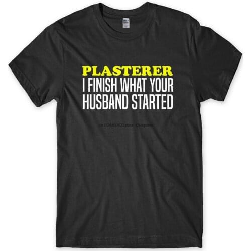 Plasterer I Finish What Your Husband Started Funny Mens Unisex T-Shirt(1)
