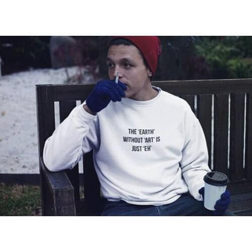 Skuggnas The Earth without Art is Just Eh Sweatshirt Unisex Casual Cotton Women/Men Graphic Funny tumblr Hoodies Outfits Tops