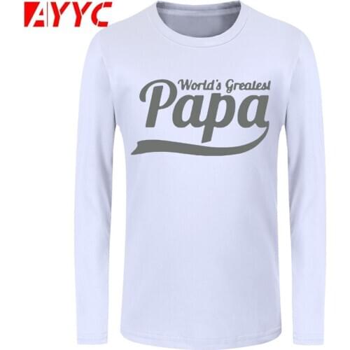 AYYC long sleeve tee Brand Clothing Worlds Greatest PAPA Daddy Best Ever Dad Dada Funny T Shirt Tshirt Men Cotton Short Sleeve