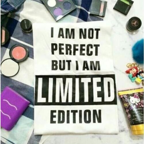I AM NOT PERFECT BUT I AM LIMITED EDITION Women T shirt Funny Cotton Casual Shirt For Lady White Top Tee Hipster ZT2-285