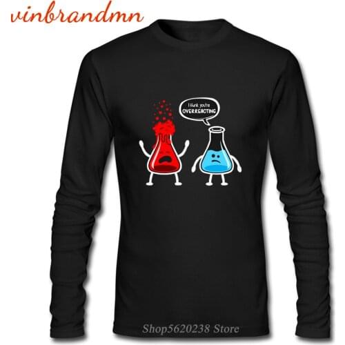 I Think You're Overreacting Funny Nerd Chemistry T Shirts Long Sleeve Round Collar T-shirts For Men Tops Clothing Dropshipping