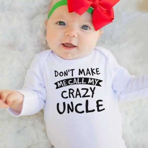 Don't Make Me Call My Crazy Uncle Newborn Baby Boy Girl Romper Infant Funny Long Sleeve Jumpsuit Toddler Cute Costume
