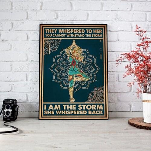 Yoga Poster - They Whispered To Her You Cannot Withstand The Storm I Am The Storm She Whispered Back, Gift, Yoga Studio Decor