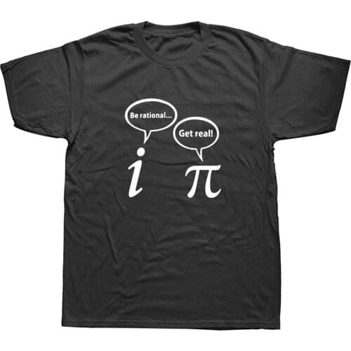 Be Rational Get Real Math Pi Geek T Shirt Algebra Mathematics Geek Calculus Teacher 3 14 Science T-shirt Joke Top Tees