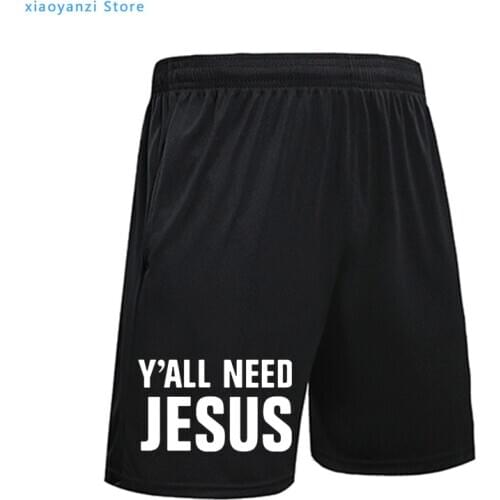 2020 Summer Men Shorts Boys Male Pants Y'all Need Jesus Printed Quick-Dry Sports Running Christian church youth Worship clothes