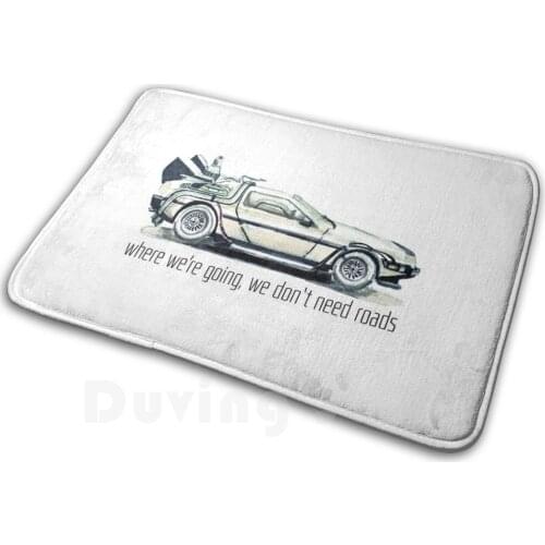 Where We'Re Going , We Don'T Need Roads Mat Rug Carpet Anti-Slip Floor Mats Bedroom Back To The Future Back Future Roads Going