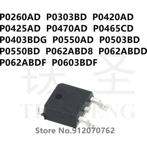 10PCS P0260AD P0303BD P0420AD P0425AD P0470AD P0465CD P0403BDG P0550AD P0503BD P0550BD P062ABD8 P062ABDD P062ABDF P0603BDF TO252