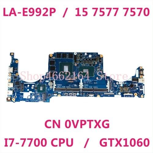 CN 0VPTXG VPTXG 0VPTXG I7-7700 CPU GTX1060 CKA50 CKF50 LA-E992P FOR DELL INSPIRON 15 7577 7570 Laptop Motherboard 100%Tested