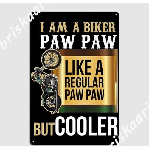 I Am A Biker Paw Paw Metal Plaque Poster Club Bar create Cinema Garage Wall Decor Tin sign Posters