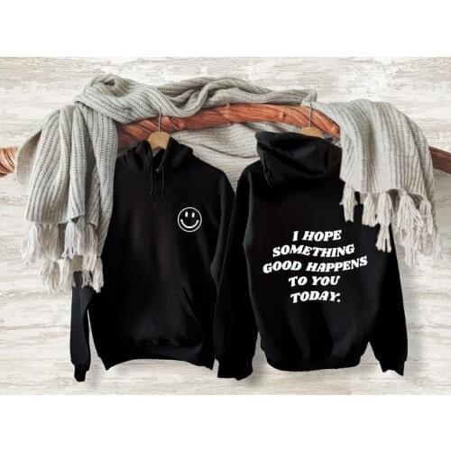 Sugarbaby I Hope Something Good Happens To You Today Funny Graphic Cotton Sweater Happy Thoughts Be Happy Hoody Sweatshirt
