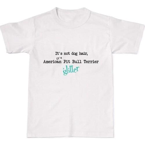 2019 Summer Fashion Casual Men O-Neck T Shirt Its Not Dog Hair Its American Pit Bull Terrier Glitter Mens Womens Cotton T-Sh