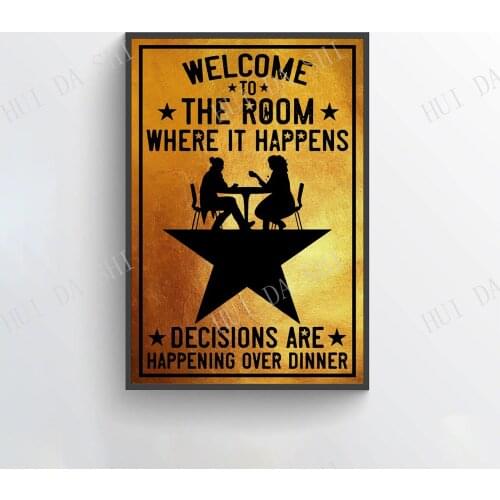 Welcome To The Room Where It Happens Decisions Are Happening Over Dinner Poster, Hamilton Musical, Best Gifts Ever