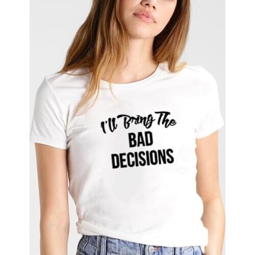 I'll Bring The Alcohol Bad Decisions Print Tee Shirt Femme O-neck Short Sleeve Cotton TShirt Women Loose T Shirts for Women Tops