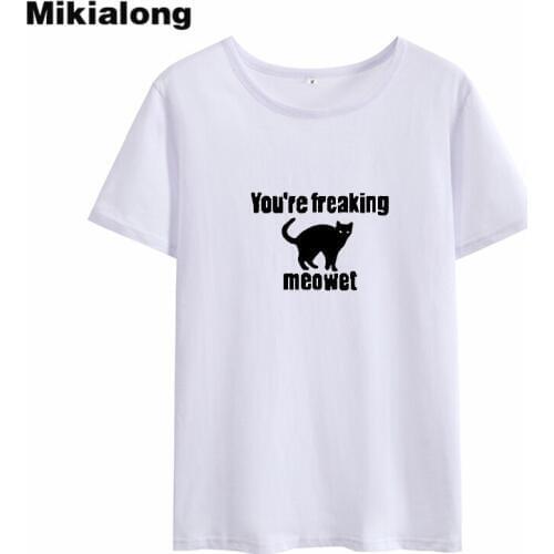 Mikialong You're Freaking Cat Print T-shirt Women 2018 Summer Black White Cotton Tee Shirt Femme Casual Loose Women Tshirt Tops