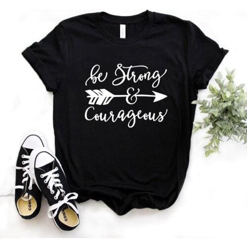 Be Strong and Courageous Women Tshirts Cotton Casual Funny t Shirt For Lady Top Tee Hipster 6 Color Drop Ship NA-462