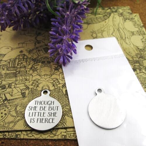 20pcs--"though she be but little she is fierce"stainless steel charms more style for choosing DIY Charms pendants