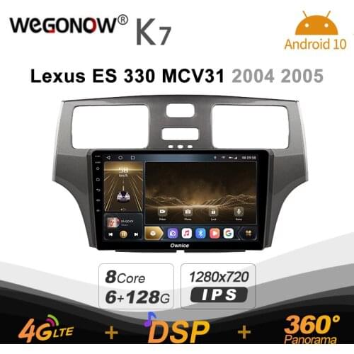 K7 Ownice 6G Ram 128G Rom Android 10.0 Car radio setero for Lexus ES 330 MCV31 2004 2005 Auto Audio 360 Panorama Optical 5G Wifi