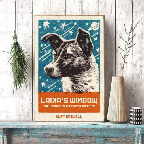 Soviet Space Dog Laika Retro Poster Laikas Window The Legacy of A Soviet Space Dog Canvas Painting Wall Art Decor
