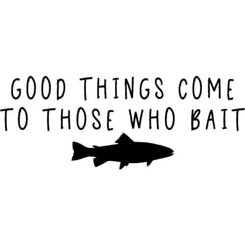 Good Things Come To Those Who Bait Vinyl Car Decal Fun Bumper Sticker Gift Car Window Decor Waterproof Removable T072