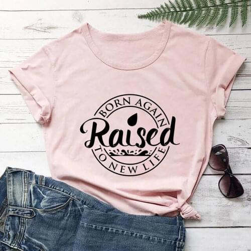 Raised To New LIfe 100%Cotton Women Tshirt Christian Shirt Unisex Summer Casual Short Sleeve Top Faith Tee Religious Shirts