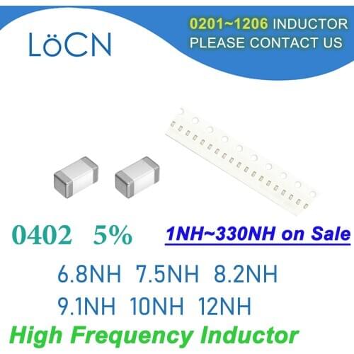 10000Pcs 0402 1005 5% SMD Chip Inductor 6.8NH 7.5NH 8.2NH 9.1NH 10NH 12NH Multilayer Ferrite Inductors High Frequency NH J