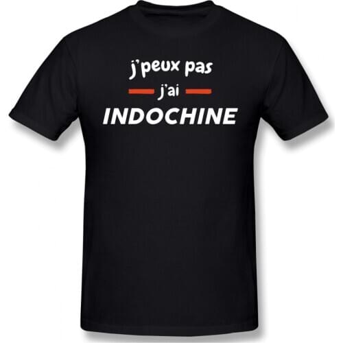 Indochine I Can T I Have Indochine T Shirt Funny Geek Mens Basic Short Sleeve T-Shirt R145 Tees Tops European Size