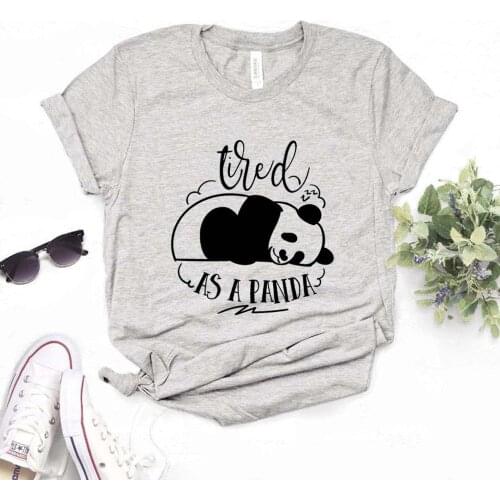 Tired as a panda Print Women Tshirts Cotton Casual Funny t Shirt For Lady Yong Girl Top Tee Hipster FS-138