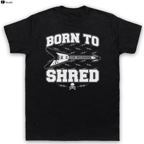 100% Cotton Print Mens Summer O-Neck BORN TO SHRED GUITAR LOVE SLOGAN ROCK MUSIC LOVER MENS WOMENS KIDS T-SHIRT Tee Shirt