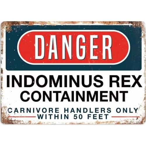 Indominus Rex Containment Metal Wall Sign Plaque Art Jurassic World Decor Novelty Art Sign Funny Aluminum Metal Tin Signs