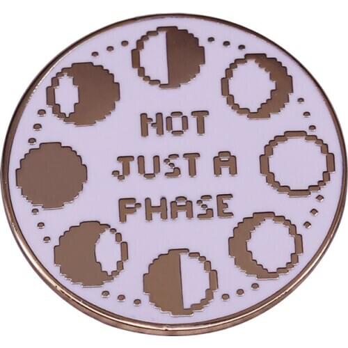 Not Just A Phase Round Enamel Pin punky LGBTQ brooch moon phase Badge lunar Button Jewelry